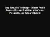 Ebook Chop Suey USA: The Story of Chinese Food in America (Arts and Traditions of the Table: