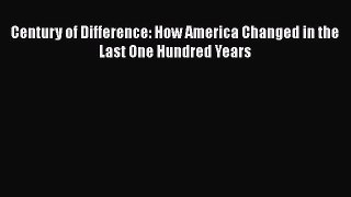 Ebook Century of Difference: How America Changed in the Last One Hundred Years Read Full Ebook