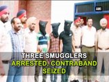 Three smugglers arrested, contraband seized