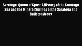 [Read book] Saratoga: Queen of Spas : A History of the Saratoga Spa and the Mineral Springs