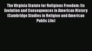 [Read book] The Virginia Statute for Religious Freedom: Its Evolution and Consequences in American