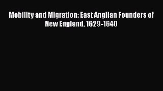 Book Mobility and Migration: East Anglian Founders of New England 1629-1640 Read Full Ebook