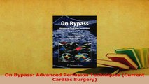 Download  On Bypass Advanced Perfusion Techniques Current Cardiac Surgery Download Online