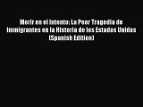 Book Morir en el Intento: La Peor Tragedia de Immigrantes en la Historia de los Estados Unidos