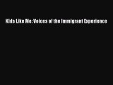Book Kids Like Me: Voices of the Immigrant Experience Read Online