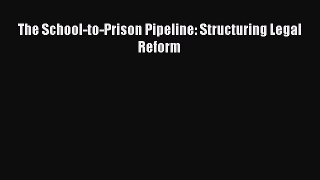 [PDF] The School-to-Prison Pipeline: Structuring Legal Reform [Read] Full Ebook
