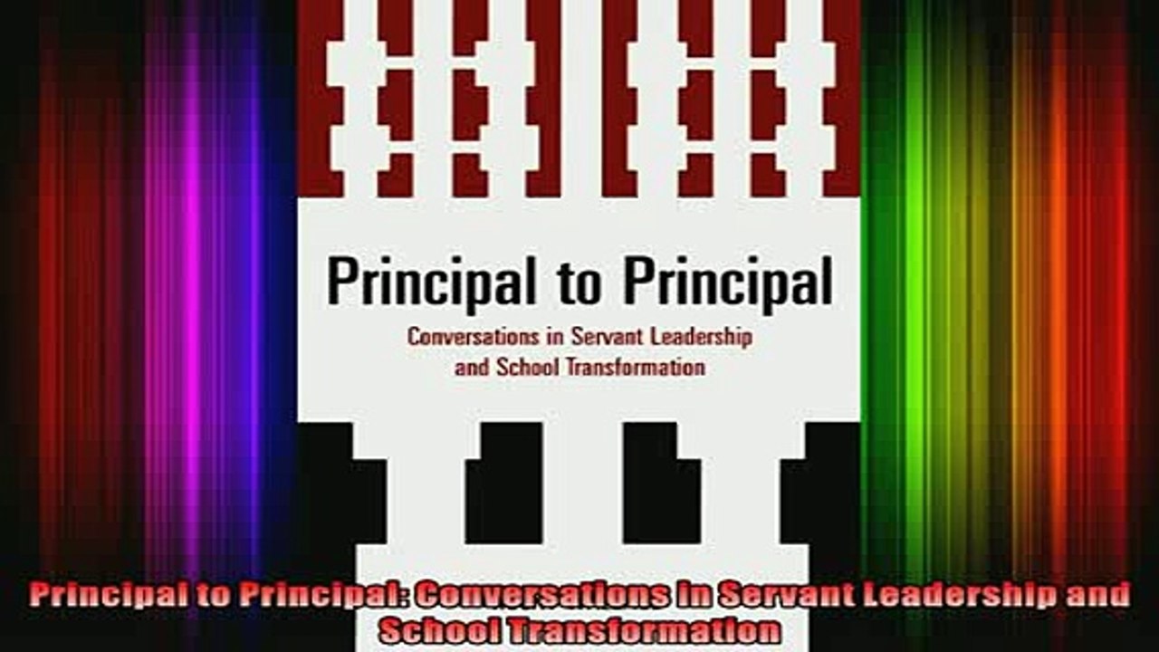 READ book  Principal to Principal Conversations in Servant Leadership and School Transformation Full EBook