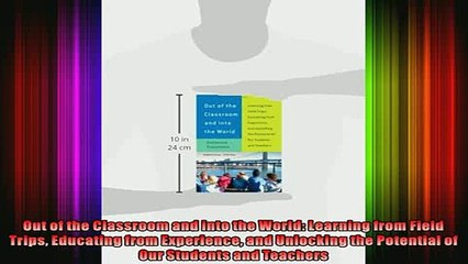 READ book  Out of the Classroom and into the World Learning from Field Trips Educating from Full EBook