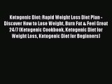 [Read PDF] Ketogenic Diet: Rapid Weight Loss Diet Plan - Discover How to Lose Weight Burn Fat