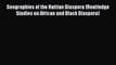 Book Geographies of the Haitian Diaspora (Routledge Studies on African and Black Diaspora)