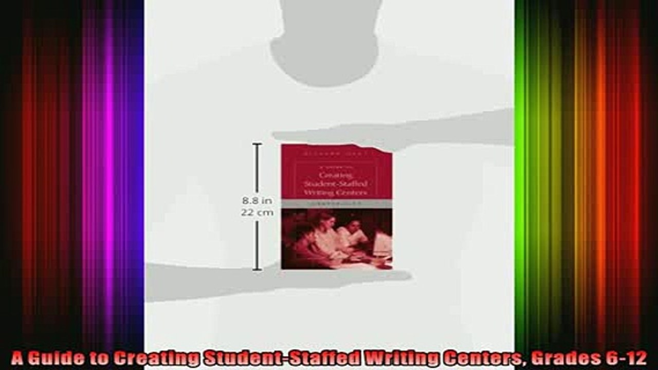 READ book  A Guide to Creating StudentStaffed Writing Centers Grades 612 Full Free