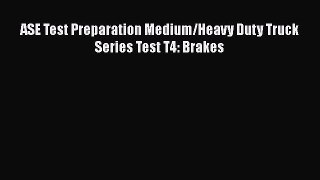 [Read Book] ASE Test Preparation Medium/Heavy Duty Truck Series Test T4: Brakes  Read Online