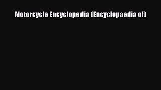 [Read Book] Motorcycle Encyclopedia (Encyclopaedia of)  EBook