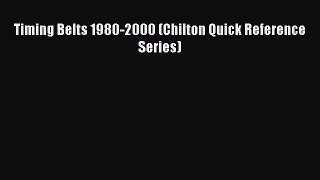 [Read Book] Timing Belts 1980-2000 (Chilton Quick Reference Series)  EBook