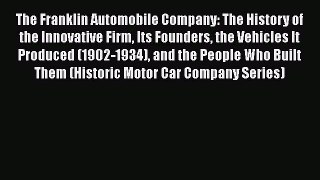 [Read Book] The Franklin Automobile Company: The History of the Innovative Firm Its Founders