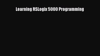 [Read Book] Learning RSLogix 5000 Programming  Read Online