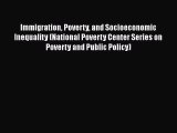 Book Immigration Poverty and Socioeconomic Inequality (National Poverty Center Series on Poverty