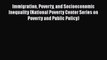 Book Immigration Poverty and Socioeconomic Inequality (National Poverty Center Series on Poverty