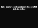 Ebook Exiles From European Revolutions: Refugees in Mid-Victorian England Read Full Ebook
