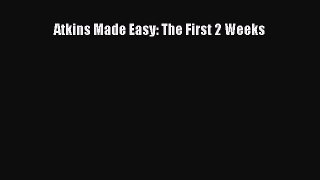 [Read PDF] Atkins Made Easy: The First 2 Weeks Ebook Online