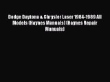 [Read Book] Dodge Daytona & Chrysler Laser 1984-1989 All Models (Haynes Manuals) (Haynes Repair