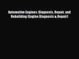 [Read Book] Automotive Engines: Diagnosis Repair and Rebuilding (Engine Diagnosis & Repair)