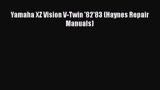 [Read Book] Yamaha XZ Vision V-Twin '82'83 (Haynes Repair Manuals)  EBook