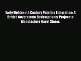Ebook Early Eighteenth Century Palatine Emigration: A British Government Redemptioner Project