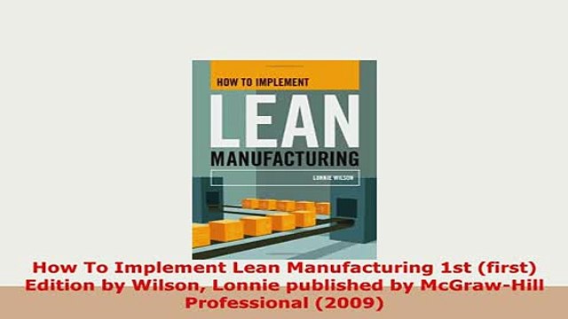 Download How To Implement Lean Manufacturing 1st first Edition by Wilson Lonnie published by Download Full Ebook