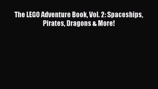 [Read Book] The LEGO Adventure Book Vol. 2: Spaceships Pirates Dragons & More!  EBook