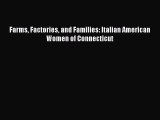 Ebook Farms Factories and Families: Italian American Women of Connecticut Read Full Ebook