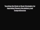 [PDF] Teaching the Brain to Read: Strategies for Improving Fluency Vocabulary and Comprehension