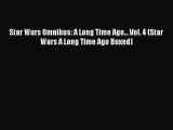 Download Star Wars Omnibus: A Long Time Ago... Vol. 4 (Star Wars A Long Time Ago Boxed)  Read