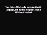 Book Translating Childhoods: Immigrant Youth Language and Culture (Rutgers Series in Childhood