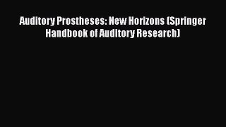 [Read Book] Auditory Prostheses: New Horizons (Springer Handbook of Auditory Research)  EBook
