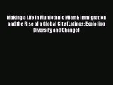 Book Making a Life in Multiethnic Miami: Immigration and the Rise of a Global City (Latinos: