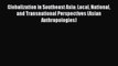 Book Globalization in Southeast Asia: Local National and Transnational Perspectives (Asian