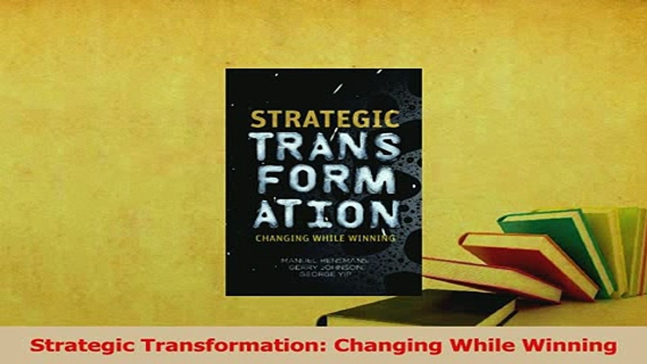 Read  Strategic Transformation Changing While Winning Ebook Free