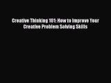 [PDF] Creative Thinking 101: How to Improve Your Creative Problem Solving Skills Download Full
