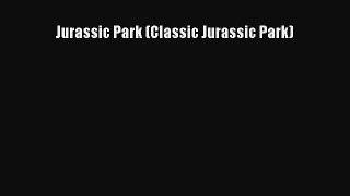 PDF Jurassic Park (Classic Jurassic Park) Free Books