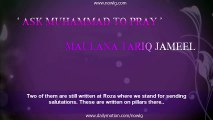 ENG - Ask Muhammad (S.A.W) to Pray - Maulana Tariq Jameel