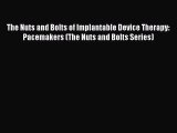 [Read Book] The Nuts and Bolts of Implantable Device Therapy: Pacemakers (The Nuts and Bolts