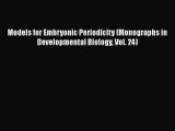 [Read Book] Models for Embryonic Periodicity (Monographs in Developmental Biology Vol. 24)