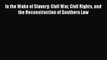 [Read book] In the Wake of Slavery: Civil War Civil Rights and the Reconstruction of Southern