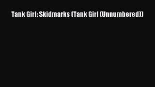 Download Tank Girl: Skidmarks (Tank Girl (Unnumbered)) Free Books