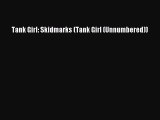 Download Tank Girl: Skidmarks (Tank Girl (Unnumbered)) Free Books