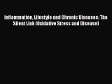 [Read Book] Inflammation Lifestyle and Chronic Diseases: The Silent Link (Oxidative Stress