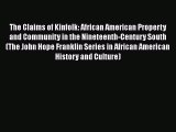 [Read book] The Claims of Kinfolk: African American Property and Community in the Nineteenth-Century