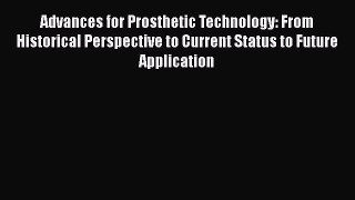 [Read Book] Advances for Prosthetic Technology: From Historical Perspective to Current Status