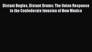 [Read book] Distant Bugles Distant Drums: The Union Response to the Confederate Invasion of